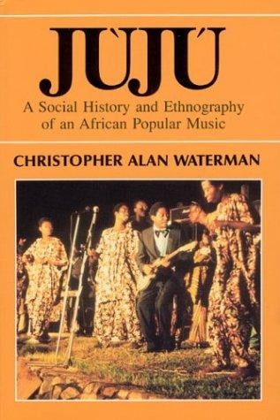 Jùjú: a social history and ethnography of an African popular music