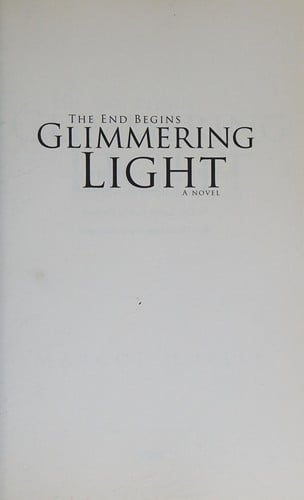 Glimmering light: the end begins : a novel
