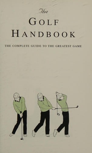 Golf Handbook: The Complete Guide to the Greatest Game