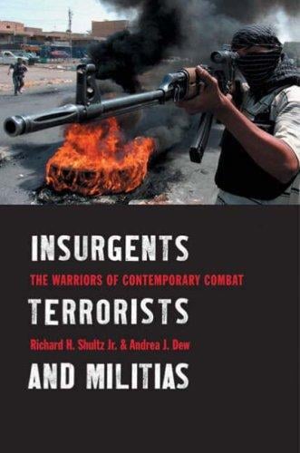 Insurgents, terrorists, and militias: the warriors of contemporary combat