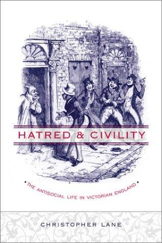 Hatred and Civility: The Antisocial Life in Victorian England