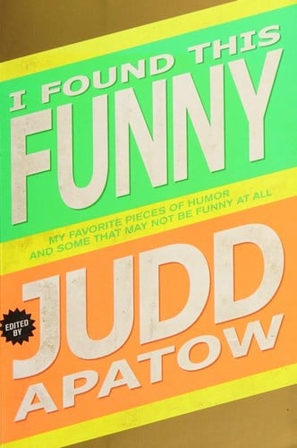 I Found This Funny: My Favorite Pieces of Humor and Some That May Not Be Funny at All