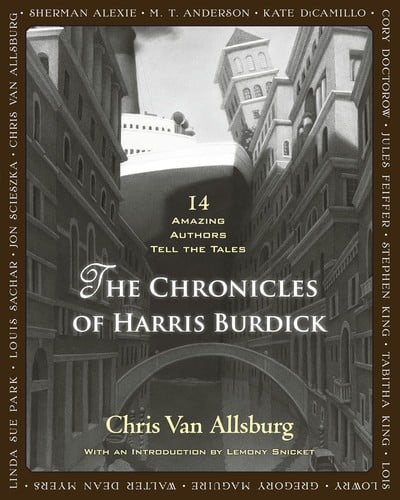 Chronicles of Harris Burdick: Fourteen Amazing Authors Tell the Tales / with an Introduction by Lemony Snicket