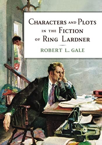 Characters and plots in the fiction of Ring Lardner