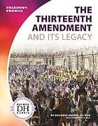 The Thirteenth Amendment and Its Legacy