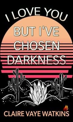 I Love You but I've Chosen Darkness