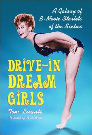 Drive-in dream girls: a galaxy of B-movie starlets of the sixties