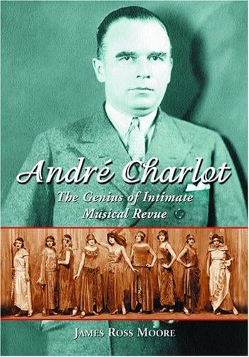 André Charlot : the genius of intimate musical revue