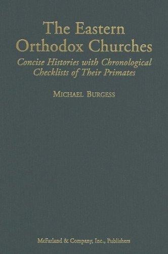 The Eastern Orthodox Churches: Concise Histories with Chronological Checklists of Their Primates