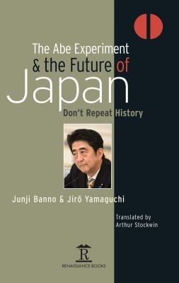 Abe Experiment and the Future of Japan: Don't Repeat History