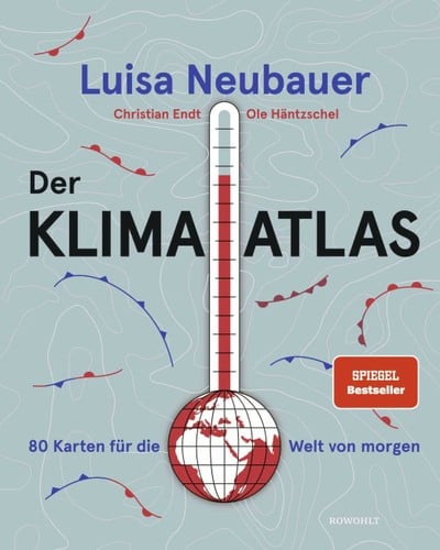 Der Klima-Atlas: 80 Karten für die Welt von morgen