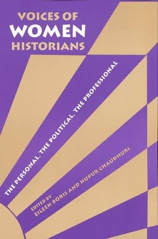 Voices of Women Historians: The Personal, the Political, the Professional