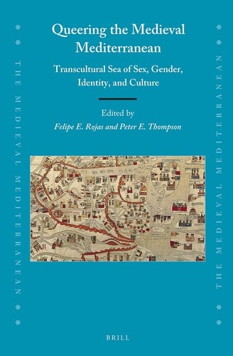 Queering the Medieval Mediterranean : Transcultural Sea of Sex, Gender, Identity, and Culture