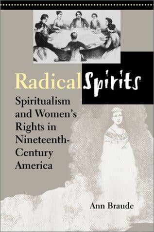 Radical Spirits: Spiritualism and Women's Rights in Nineteenth-Century America, Second Edition