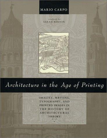 Architecture in the Age of Printing: Orality, Writing, Typography, and Printed Images in the History of Architectural Theory