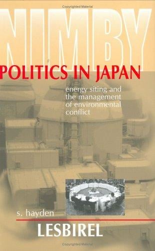 NIMBY politics in Japan: energy siting and the management of environmental conflict