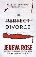 The Perfect Divorce: Till death do us part. Yours. Not mine.