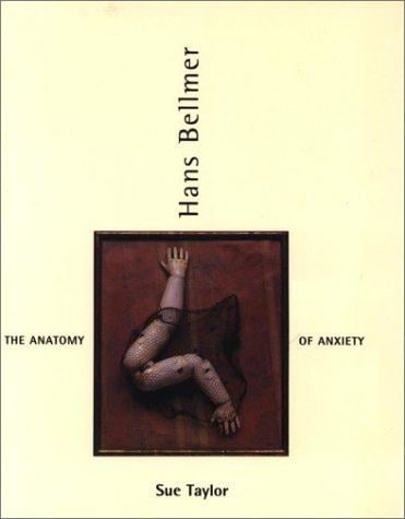 Hans Bellmer: The Anatomy of Anxiety
