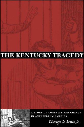 The Kentucky tragedy: a story of conflict and change in antebellum America