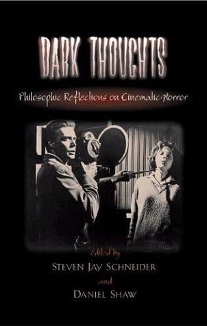 Dark thoughts: philosophic reflections on cinematic horror