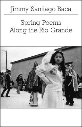 Spring Poems Along the Rio Grande (New Directions Paperbook)