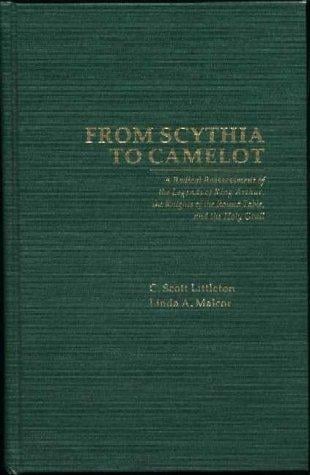 From Scythia to Camelot: a radical reassessment of the legends of King Arthur, the Knights of the Round Table, and the Holy Grail