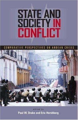 State and Society in Conflict: Comparative Perspectives on the Andean Crises (Pitt Latin Amercian Studies)