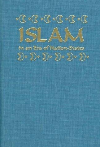 Islam in an Era of Nation-States: Politics and Religious Renewal in Muslim Southeast Asia