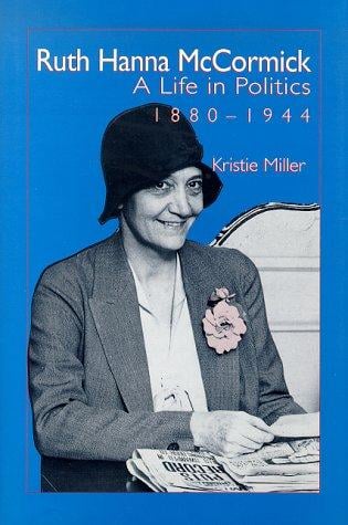 Ruth Hanna McCormick: a life in politics, 1880-1944