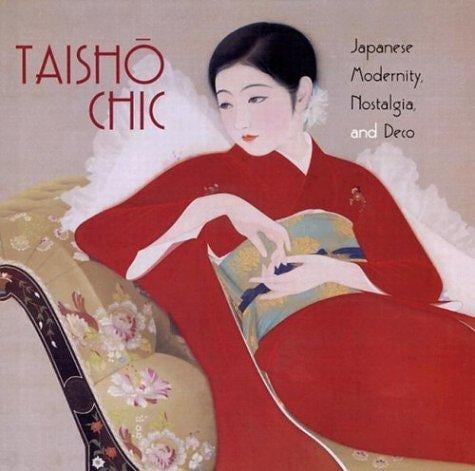 Taisho Chic: Japanese Modernity, Nostalgia, and Deco
