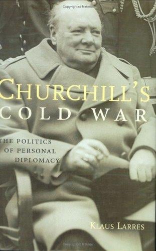 Churchill's Cold War: the politics of personal diplomacy