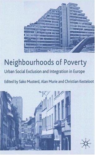 Neighbourhoods of poverty: urban social exclusion and in Europe / edited by Sako Musterd, Alan Murie, Chris Kesteloot.