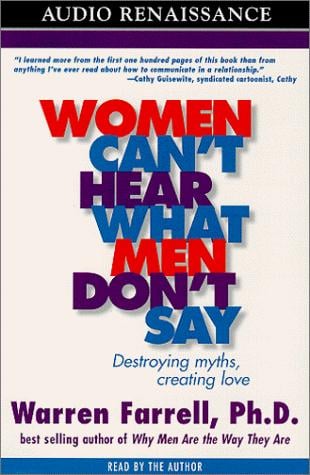 Women Can't Hear What Men Don't Say: Destroying Myths, Creating Love