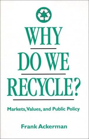 Why do we recycle: markets, values, and public policy