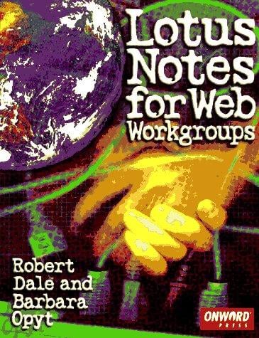 Lotus Notes for Web workgroups: Robert Dale and Barbara Opyt.