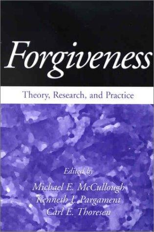Forgiveness: Theory, Research, and Practice
