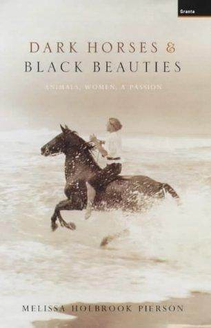 Dark Horses and Black Beauties: Animals, Women, a Passion