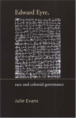 Edward Eyre, Race And Colonial Governance (Otago History Series)