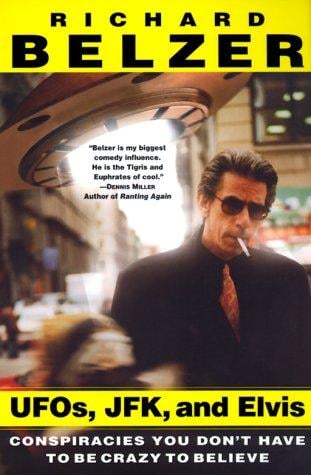 UFOs, JFK, and Elvis: Conspiracies You Don't Have to Be Crazy to Believe