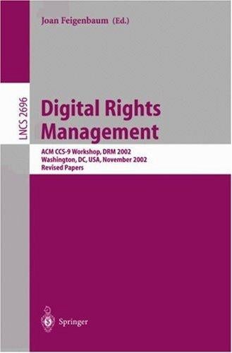 Digital Rights Management: ACM CCS-9 Workshop, DRM 2002, Washington, DC, USA, November 18, 2002, Revised Papers (Lecture Notes in Computer Science)