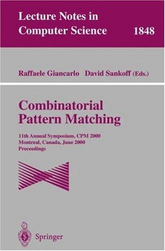 Combinatorial Pattern Matching: 11th Annual Symposium. CPM 2000, Montreal, Canada, June 21-23, 2000, Proceedings (Lecture Notes in Computer Science)