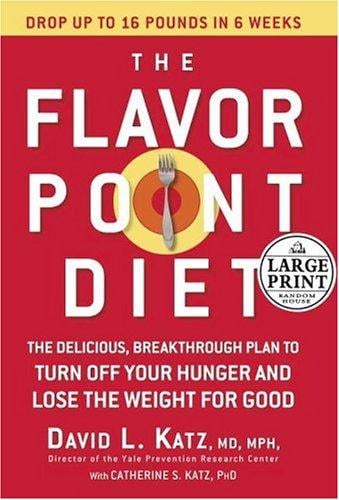The Flavor Point Diet: The Delicious, Breakthrough Plan to Turn Off Your Hunger and Lose the Weight For Good (Random House Large Print)