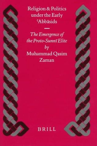 Religion and politics under the early ʻAbbāsids: the emergence of the proto-Sunnī elite