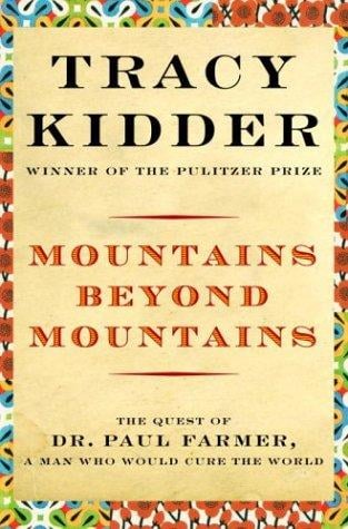 Mountains Beyond Mountains: Healing the World: The Quest of Dr. Paul Farmer