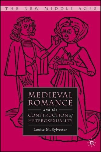 Medieval Romance and the Construction of Heterosexuality (The New Middle Ages)