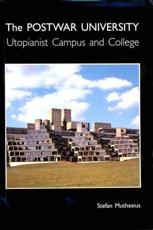 The Post-War University: Utopianist Campus and College