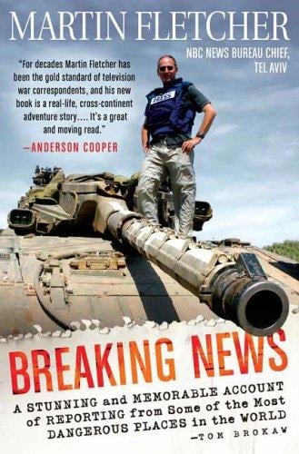Breaking news: a stunning and memorable account of reporting from some of the most dangerous places in the world