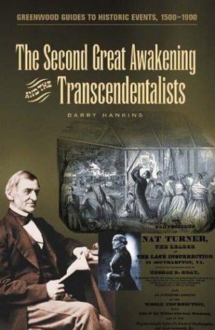 The Second Great Awakening and the Transcendentalists (Greenwood Guides to Historic Events 1500-1900)