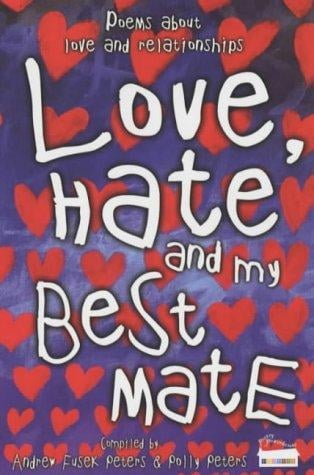 Love, Hate and My Best Mate: Poems About Love and Relationships (Poetry Powerhouse)