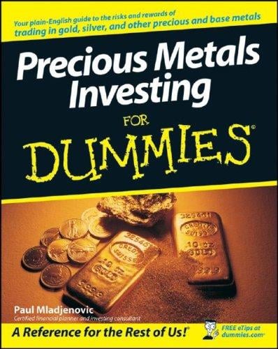 Precious Metals Investing For Dummies (For Dummies (Business & Personal Finance))